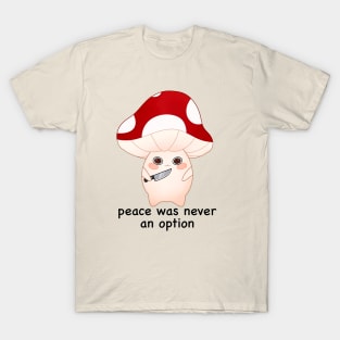 murder mushroom with a knife, peace was never an option -black T-Shirt